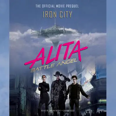 Alita: Battle Angel—Iron City: The Official Movie Prequel Audibook, by Pat Cadigan