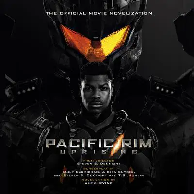 Pacific Rim Uprising: The Official Movie Novelization Audibook, by Alex Irvine