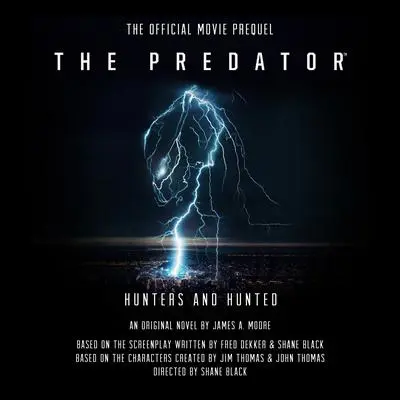 The Predator: Hunters and Hunted: The Official Movie Prequel Audibook, by James A. Moore
