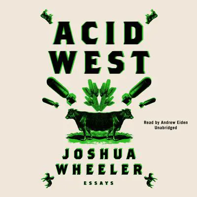 Acid West: Essays Audibook, by Joshua Wheeler