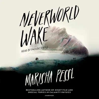 Neverworld Wake Audibook, by Marisha Pessl