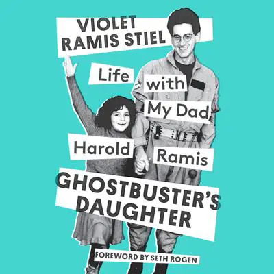 Ghostbuster's Daughter: Life with My Dad, Harold Ramis Audibook, by Violet Ramis Stiel