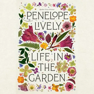 Life in the Garden Audibook, by Penelope Lively