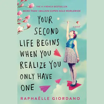Your Second Life Begins When You Realize You Only Have One Audibook, by Raphaelle Giordano