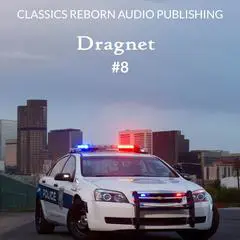Detective: Dragnet #8 Audibook, by Classics Reborn Audio Publishing