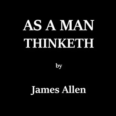 As A Man Thinketh Audibook, by James Allen
