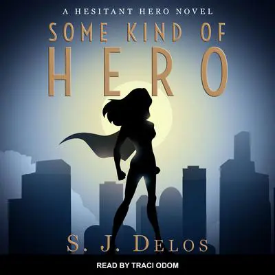 Some Kind of Hero Audibook, by S. J. Delos