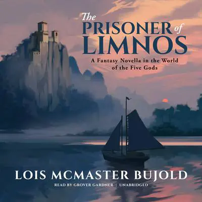 The Prisoner of Limnos: A Fantasy Novella in the World of the Five Gods Audibook, by Lois McMaster Bujold