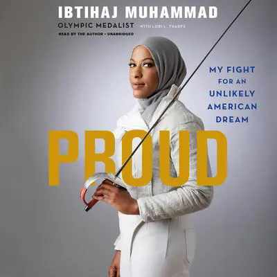 Proud: My Fight for an Unlikely American Dream Audibook, by Ibtihaj Muhammad