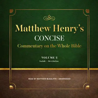 Matthew Henry’s Concise Commentary on the Whole Bible, Vol. 2: Jeremiah–Revelation Audibook, by Matthew Henry