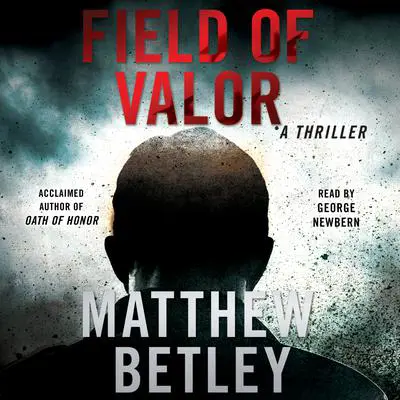 Field of Valor: A Thriller Audibook, by Matthew Betley