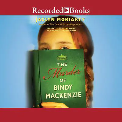 The Murder of Bindy Mackenzie Audibook, by Jaclyn Moriarty