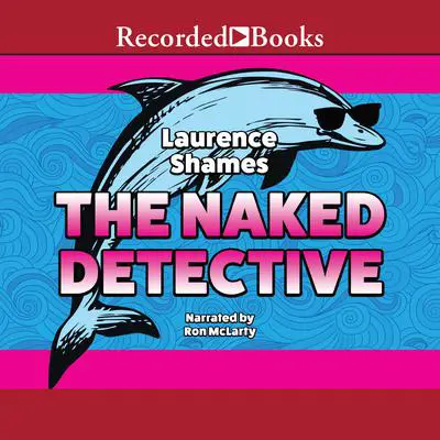 The Naked Detective Audibook, by Laurence Shames