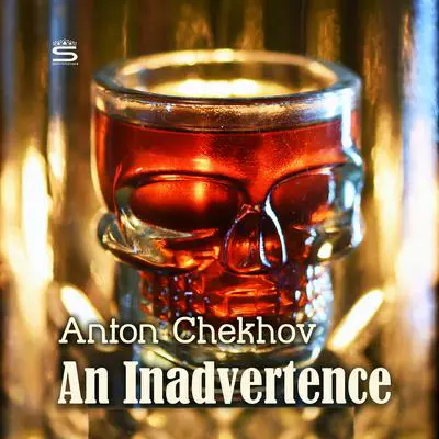 An Inadvertence Audibook, by Anton Chekhov