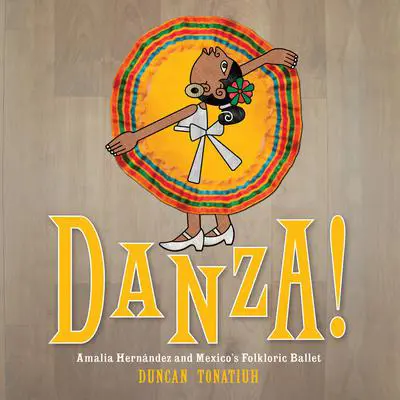 Danza!: Amalia Hernández and El Ballet Folklórico Audibook, by Duncan Tonatiuh