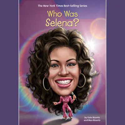 Who Was Selena? Audibook, by Max Bisantz