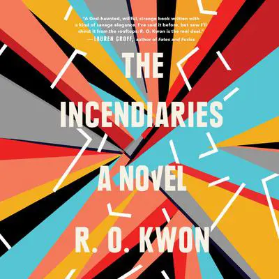 The Incendiaries: A Novel Audibook, by R. O. Kwon