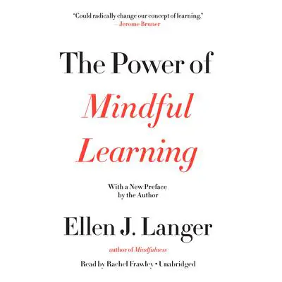 The Power Of Mindful Learning Audibook, by Ellen J. Langer