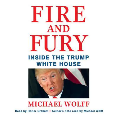 Fire and Fury: Inside the Trump White House Audibook, by Michael Wolff