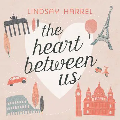 The Heart Between Us: Two Sisters, One Heart Transplant, and a Bucket List Audibook, by Lindsay Harrel