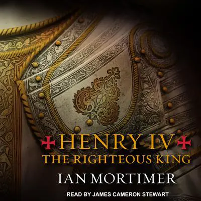 Henry IV: The Righteous King Audibook, by Ian Mortimer