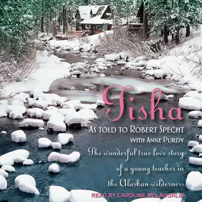 Tisha: The Story of a Young Teacher in the Alaskan Wilderness Audibook, by Anne Purdy
