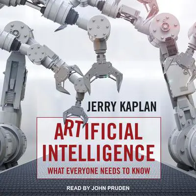 Artificial Intelligence: What Everyone Needs to Know Audibook, by Jerry Kaplan