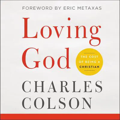 Loving God: The Cost of Being a Christian Audibook, by Charles Colson