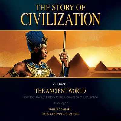 The Story of Civilization Volume 1: The Ancient World Audibook, by Phillip Campbell