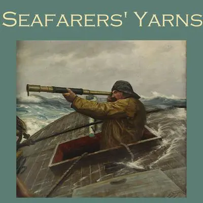 Seafarers' Yarns: Great Stories of the Sea Audibook, by Various 