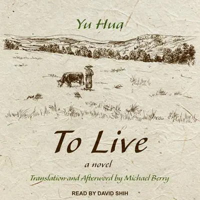 To Live: A Novel Audibook, by Yu Hua