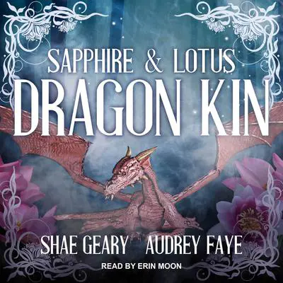 Dragon Kin: Sapphire & Lotus Audibook, by Audrey Faye