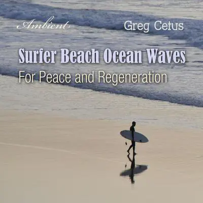 Surfer Beach Ocean Waves: For Peace and Regeneration Audibook, by Greg Cetus