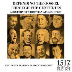 A History of Christian Apologetics: Defending the Gospel Through the Centuries Audibook, by John Warwick Montgomery