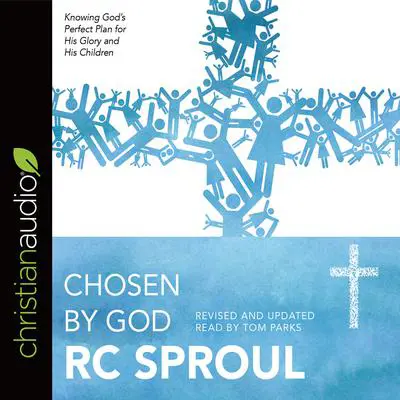 Chosen by God Audibook, by R. C. Sproul