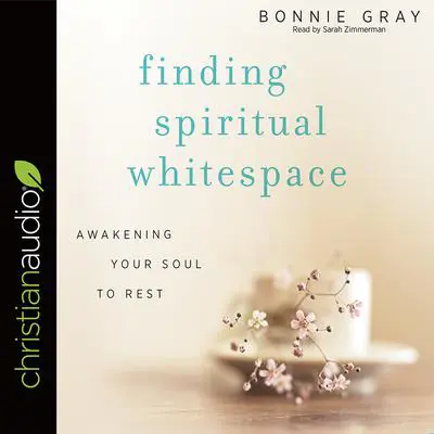 Finding Spiritual Whitespace Audibook, by Bonnie Gray