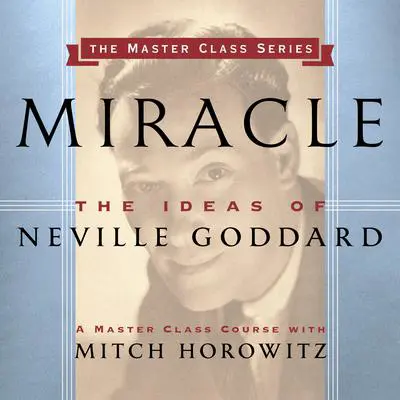 Miracle: The Ideas of Neville Goddard Audibook, by Mitch Horowitz