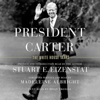 President Carter: The White House Years Audibook, by Stuart E. Eizenstat