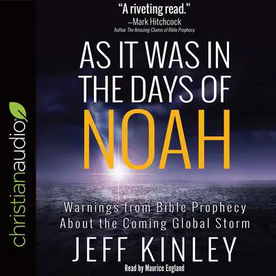 As It Was in the Days of Noah: Warnings from Bible Prophecy About the Coming Global Storm Audibook, by Jeff Kinley