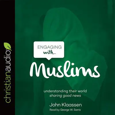 Engaging with Muslims Audibook, by John Klaassen