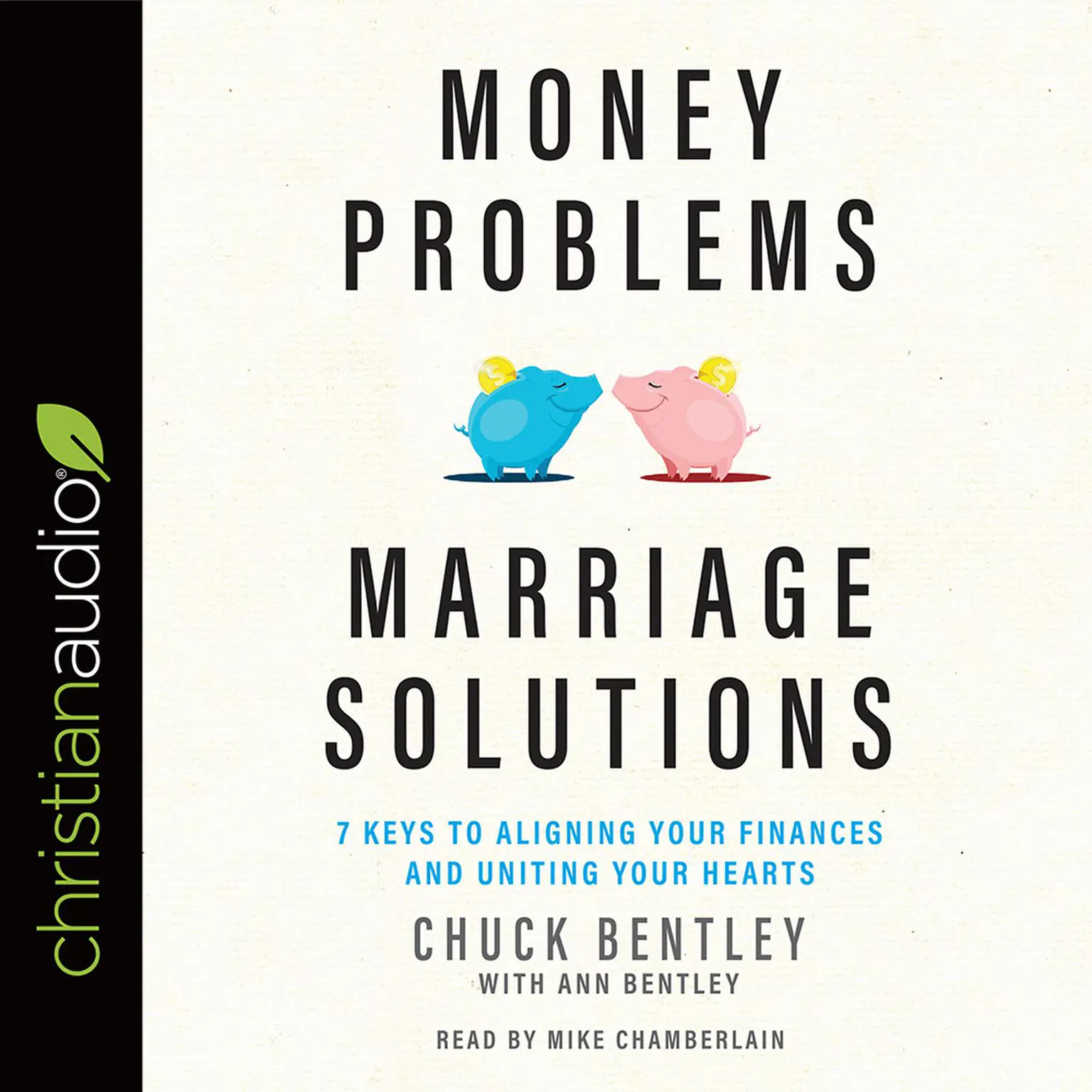 Money Problems, Marriage Solutions: 7 Keys to Aligning Your Finances and Uniting Your Hearts Audiobook, by Chuck Bentley