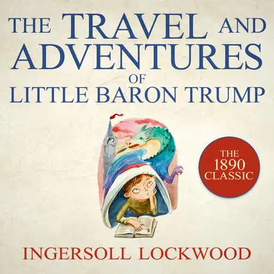 The Travel and Adventures of Little Baron Trump Audibook, by Ingersoll Lockwood