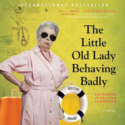 The Little Old Lady Behaving Badly: A Novel Audibook, by Catharina Ingelman-Sundberg