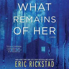 What Remains of Her: A Novel Audibook, by Eric Rickstad