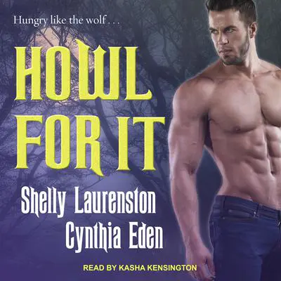 Howl for It Audibook, by Cynthia Eden