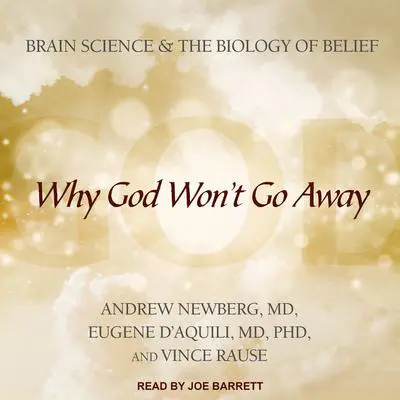 Why God Won't Go Away: Brain Science and the Biology of Belief Audibook, by Andrew Newberg