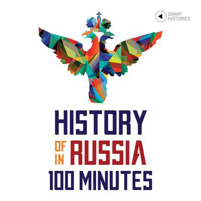 History of Russia in 100 Minutes Audibook, by Tanel Vahisalu