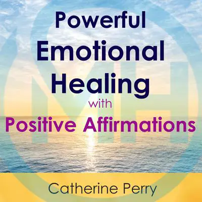 Powerful Emotional Healing with Positive Affirmations Audibook, by Joel Thielke