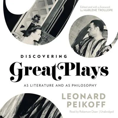Discovering Great Plays: As Literature and as Philosophy Audibook, by Leonard Peikoff