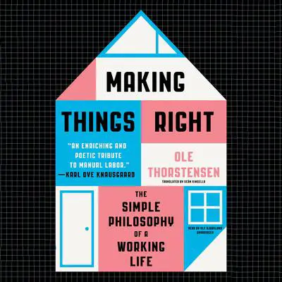 Making Things Right: The Simple Philosophy of a Working Life Audibook, by Ole Thorstensen
